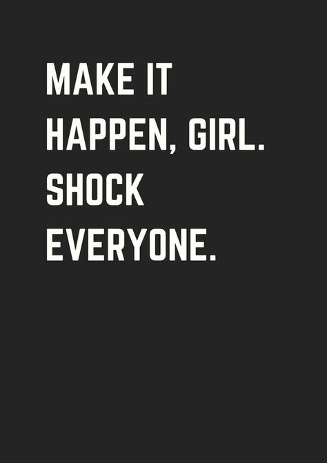 make it happen girl. shock everyone Career Quotes Inspirational, Montag Motivation, Motivasi Diet, Inspirerende Ord, Motivation Positive, Motivation Poster, Career Quotes, Vie Motivation, Motiverende Quotes