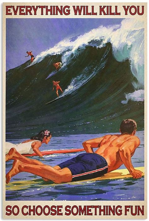 Surf Poster Wallpaper, Surfing Vintage Poster, Surfing Posters Vintage, Everything Kills You So Choose Something Fun, Cool Posters To Print, Surf Vintage Poster, Surfing Wall Art, Poster Prints Wall Bedroom Vintage, Surf Posters Bedroom