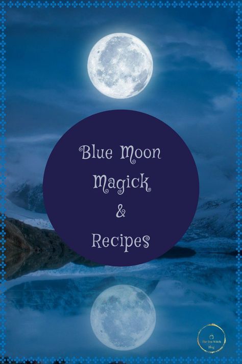 Blue Moon Balm & Tea Recipes – The Tea Witch Blog Blue Moon Witch, Blue Full Moon Ritual, Full Blue Moon August 2023, August Blue Moon 2023, Blue Moon Ritual Witchcraft, Blue Moon Witchcraft, Blue Moon Spells And Rituals, Blue Moon August 2023, Blue Moon 2023