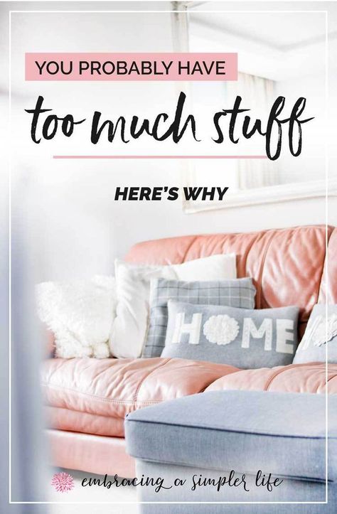 You Probably Have Too Much Stuff (Here's Why) | Embracing a Simpler Life Minimalism Challenge, Too Much Stuff, Easy Cleaning Hacks, Minimalism Lifestyle, Declutter Your Life, Simplifying Life, Declutter Your Home, Healthy Lifestyle Tips, Face To Face