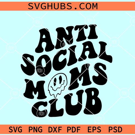 Anti social moms club SVG, dog moms svg, anti social moms png, cool mom svg, moms club svg Anti Social Moms Club, Cool Mom, Moms Club, Mom Svg, Anti Social