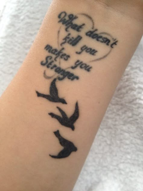 What doesn't kill you makes you stronger tattoo with 3 birds Stronger Tattoo, Tattoo Color, A Tattoo, Tattoo Ideas, Birds, Tattoos, Color