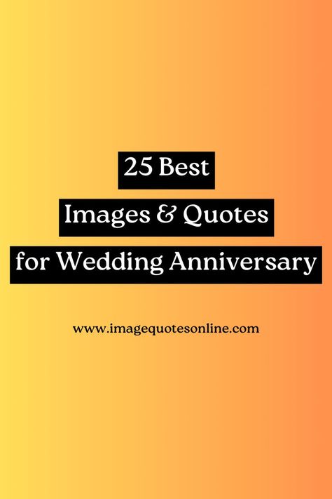 Images and Quotes for Wedding Anniversary Quotes For Wedding Anniversary, 25th Wedding Anniversary Quotes, 25th Anniversary Quotes, Quotes For Wedding, Wedding Anniversary Quotes, Perfect Images, 25th Wedding Anniversary, Wedding Quotes, Anniversary Quotes