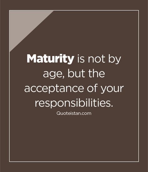 #Maturity is not by #age but the acceptance of your responsibilities. http://www.quoteistan.com/2016/03/maturity-is-not-by-age-but-acceptance.html Take Responsibility Quotes, Blame Quotes, Responsibility Quotes, Maturity Quotes, Acceptance Quotes, Peaceful Mind, Sai Baba, Better Life Quotes, Wise Quotes