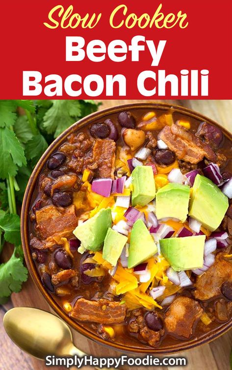 Bacon Chili Recipe Crockpot, Bacon Chili Recipe, Meaty Chili, Fast Crockpot Meals, Best Slow Cooker Chili, Soup Chowder, Simply Happy Foodie, Crock Pot Chili, Chili Party