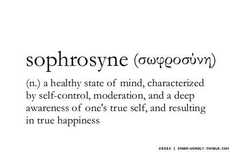 Sophrosyne | A lifetime goal and a favorite word.  NM Fina Ord, Word Nerd, Unusual Words, Rare Words, Word Definitions, Unique Words, Word Of The Day, Wonderful Words, What’s Going On