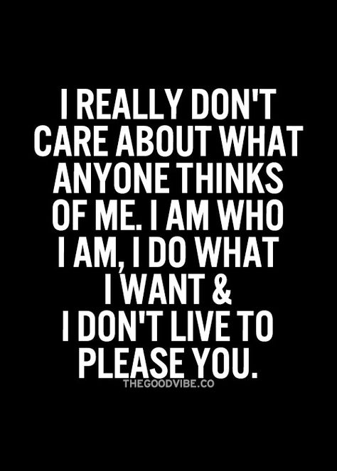 I don't care what anyone thinks of me. Copying Me Quotes, Best For Me Quotes, Toxic Family Quotes, Most Powerful Quotes, Boss Lady Quotes, Choices Quotes, Trust Quotes, Toxic Family, Thinking Quotes