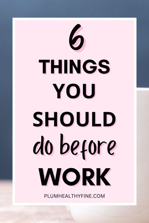 Here are 6 real important things you should do before work to start your mornings and your days right and bright. Work Day Routine, Morning Tips, Best Workout Videos, Life Changing Habits, Morning Morning, Setting Healthy Boundaries, Productive Things To Do, Work Routine, Important Life Lessons