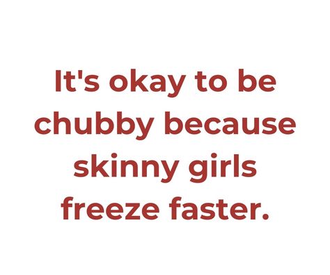 Chubby Quotes, Chubby Girl Quotes, Fat Quotes, Struggle Is Real, Funny Things, Its Okay, Girl Quotes, Funny Quotes, Diet