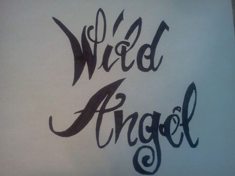 Tattoo: Wild Angel ... different font Wild Angel, Angel Tattoo, Earth Angel, Different Fonts, Quotable Quotes, Tatting, Angel, Tattoos, Drawings