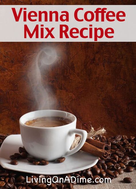 Vienna Coffee Recipe, Coffee Mixes Recipes, Dry Coffee Mix Recipes, Vienesse Coffee, Cafe Vienna Coffee Recipe, Fireside Coffee Mix Recipe, Gourmet Coffee Recipes, Cappuccino Mix Recipe, Coffee Flavors Drinks