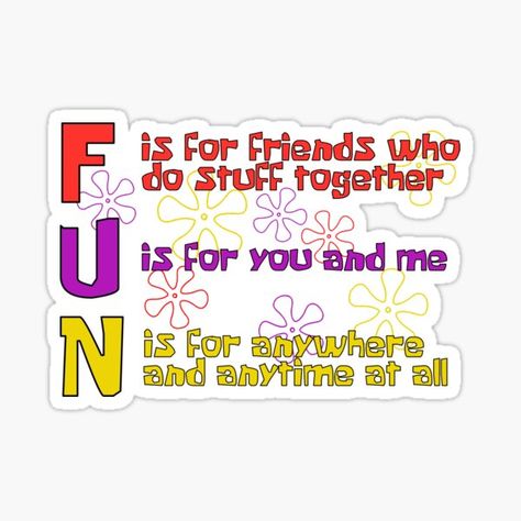 ♫F is for friends who do stuff together♫ ♫U is for you and me♫ ♫N is for anywhere and anytime at all♫ ♫ Down here in the deep blue sea!♫ -Spongebob Squarepants A version of this with Planktons evil lyrics is also available • Millions of unique designs by independent artists. Find your thing. F Is For Friends Spongebob, Spongebob Sayings, Spongebob Birthday Party Decorations, Spongebob Background, 25th Birthday Cakes, Spongebob Birthday Party, 25th Birthday Parties, Spongebob Party, Resident Assistant