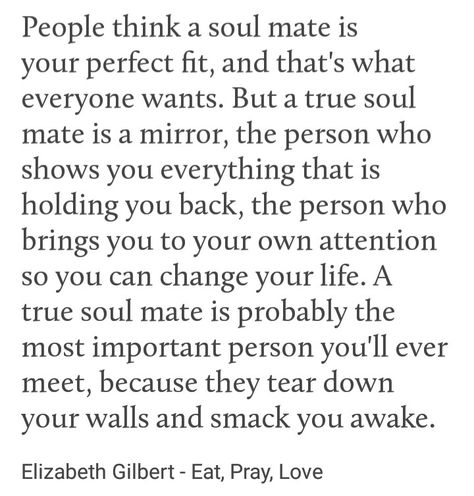 Soulmate Poetry, Eat Pray Love Quotes, Love Soulmate, Soul Mate Love, Poetry Ideas, Soulmate Quotes, Elizabeth Gilbert, Eat Pray Love, Eat Pray