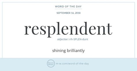 Word of the Day: Resplendent | Merriam-Webster Deep English Words, New Words With Meaning, Deep English, Words With Meaning, Foreign Words, Unique Words Definitions, Words That Describe Feelings, Uncommon Words, Poetic Words