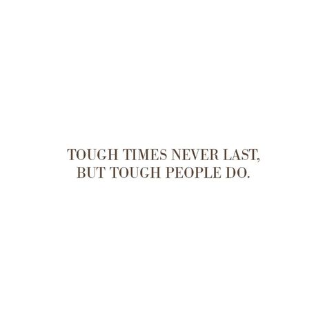 Tough Times Don't Last Tough People Do, Tough People Quotes, Tough Times Never Last Tough People Do, Process Motivation, Tough Times Dont Last, Tough Times Quotes, Energy Vibes, Life Success, Gods Plan