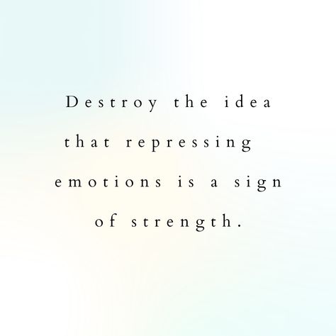 Quote About Emotions, Emotion Quotes Expressing, Emotions Are Not Weakness, Pent Up Emotions Quotes, Showing Emotions Quotes, Quotes About Bottling Up Emotions, Feel Your Emotions Quotes, Suppressing Emotions Quotes, Processing Emotions Quotes