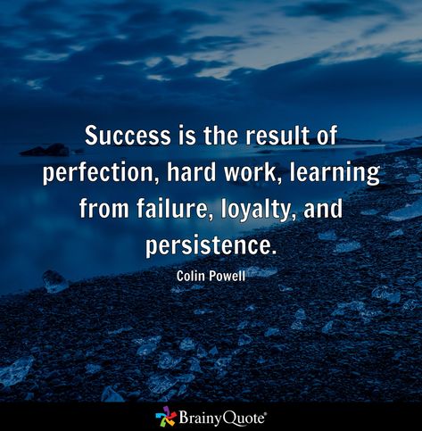 Success is the result of perfection, hard work, learning from failure, loyalty, and persistence. - Colin Powell Colin Powell Quotes, Learning From Failure, Colin Powell, Hard Work, Work Hard, Quotes