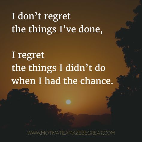 "I don’t regret the things I’ve done, I regret the things I didn’t do when I had the chance." #Motivation | http://www.motivateamazebegreat.com/2017/03/37-inspirational-quotes-about-life.html Quotes About Regret, Patience Citation, Guilt Quotes, Regret Quotes, It Quotes, Patience Quotes, Inspirational Qoutes, Meant To Be Quotes, Lessons Learned In Life