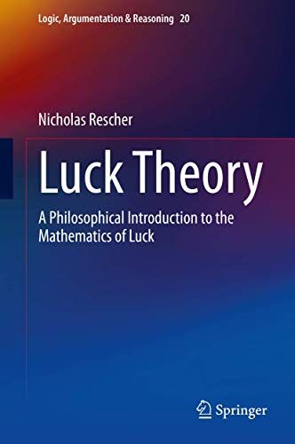 Luck Theory: A Philosophical Introduction to the Mathematics of Luck: 20 (Logic, Argumentation & Reasoning, 20) by Ni... Best Science Books, Luck And Logic, Mathematical Logic, Tech Books, Brain Learning, Engineering Science, Philosophy Books, Physics And Mathematics, Curriculum Development