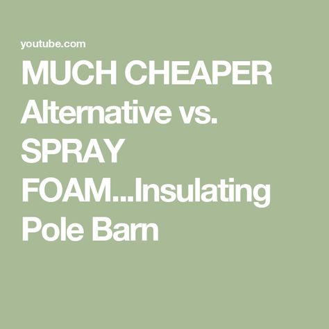 MUCH CHEAPER Alternative vs. SPRAY FOAM...Insulating Pole Barn Pole Barn Insulation, Vs Spray, Pole Barns, Spray Foam, Pole Barn, A Barn, Bright Side, The Amazon, Insulation