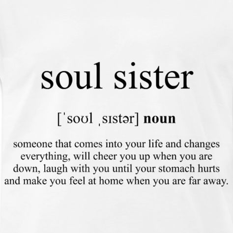 Friendship Definition Quotes, Sister Definition Quote, Definition Of A Friend, Best Friend Definition Quotes, Soul Sister Meaning, My Best Friend Is My Sister, Definition Of Sister, Things To Say To Your Sister, That Girl Definition