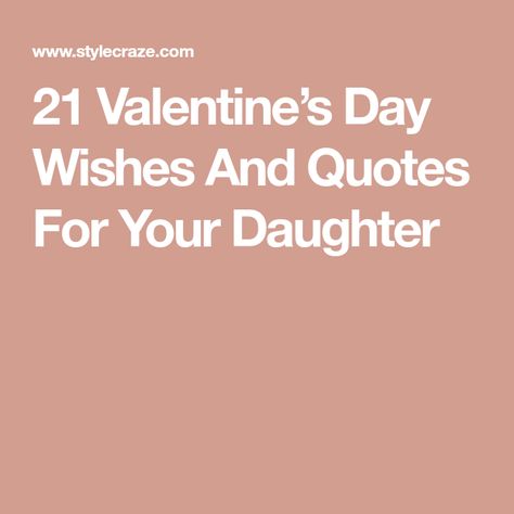 21 Valentine’s Day Wishes And Quotes For Your Daughter Valentine Daughter Quotes, Quotes For Your Daughter, Silly Valentines Cards, Happy Valentine's Day Daughter, Love For Parents, Valentines Card Sayings, Love Potion Recipe, Short Valentine Quotes, Silly Valentines