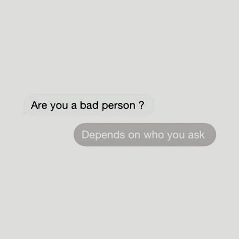 dialogue prompt Bad Person Aesthetic Quotes, My Mood Depends On You Quotes, Im Not A Bad Person Quotes, Being A Bad Person Quotes, Im Bad Person Quotes, Quotes About Being A Bad Person, Am I That Bad, I’m Not A Bad Person Quotes, Im A Bad Person Quotes