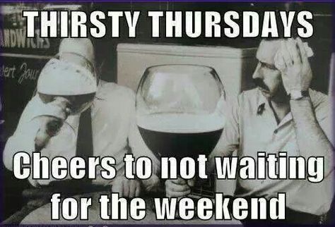 Thirsty Thursday Thirsty Thursday Quotes, Funny Thursday Quotes, Tequila Quotes, Happy Thirsty Thursday, Bar Quotes, Thursday Humor, Happy Thursday Quotes, Wine Quotes Funny, Thursday Quotes