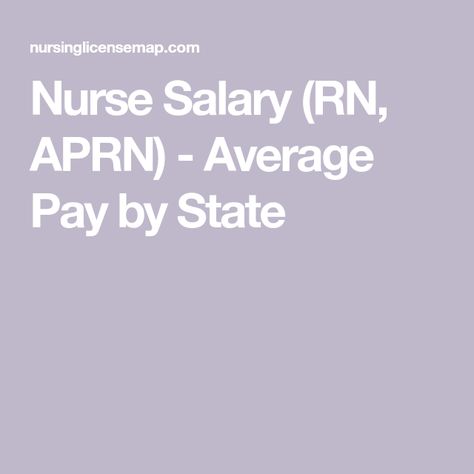 Nurse Salary (RN, APRN) - Average Pay by State Nursing Instructor, Nurse Salary, Nursing Information, Nurse Anesthetist, Family Nurse Practitioner, Nurse Midwife, Best Nursing Schools, Nursing Programs, Nursing Career