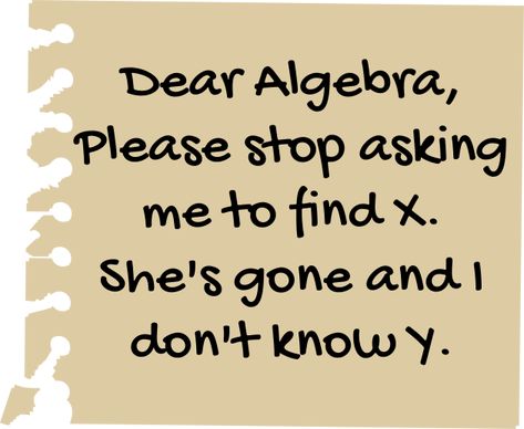 Algebra Memes Humor, Dear Algebra Joke, Dear Math X And Y, Maths Meme Student, Math Memes Student Funny Teacher Humor, Maths Funny Quotes, Funny Math Quotes Humor, Math Memes Student, Math Jokes For Students