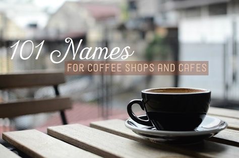 101 Coffee Shop and Cafe Name Ideas Cafe Names Ideas, Coffee Shop Names, Coffee Names, Of Reference, Kolaci I Torte, Creative Names, Decaf Coffee, Dark Roast, Orzo