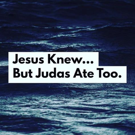 Judas Ate Too Quote, Judas Ate Too, Judas Ate Too Tattoo, Judas Quotes, Judas Betrayal, Insta Caption, Social Media Church, Spiritual Awakening Signs, Jesus Praying