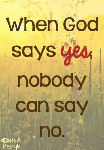 When God says yes, nobody can say no When God Says Yes, Bday Pics, God's Plans, God Says, Verse Quotes, Faith In God, Quotes About God, Trust God, Faith Quotes