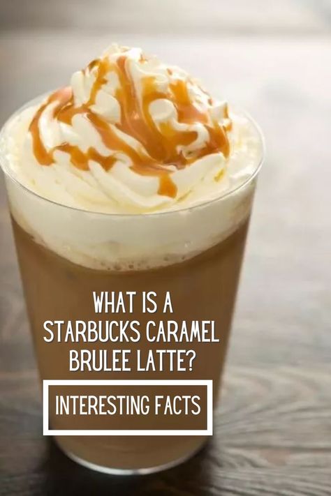 Carmel Brûlée Latte Starbucks, Caramel Brûlée Latte, Starbucks Creme Brulee Latte, Caramel Brulee Latte Recipe Starbucks, Creme Brulee Latte Recipe, Caramel Latte Starbucks, Creme Brulee Latte, Iced Caramel Latte Recipe, Starbucks Caramel Brulee Latte