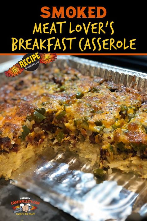 Smoked Meat Lover's Breakfast Casserole Eggs And Hashbrowns, Green Mountain Grill Recipes, Pellet Smoker Recipes, Breakfast Casserole Recipe, Breakfast Sandwich Recipes, Pellet Grill Recipes, Smoked Meat, Smoked Cooking, Cooked Breakfast