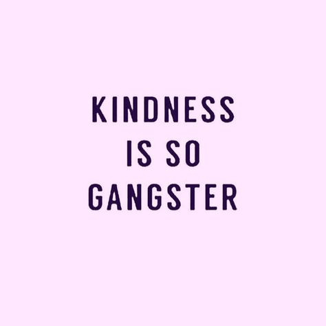 [ K I N D N E S S ] it's what the cool kids do trust me. Be a cool be gangster be kind.  #kindness #gangster #gangsta #qotd Immaturity Quotes, Gangsta Quotes, Quirky Quotes, Motivational Quotes For Women, Spiritual Gangster, Visual Statements, A Sign, Inspirational Quotes Motivation, Woman Quotes