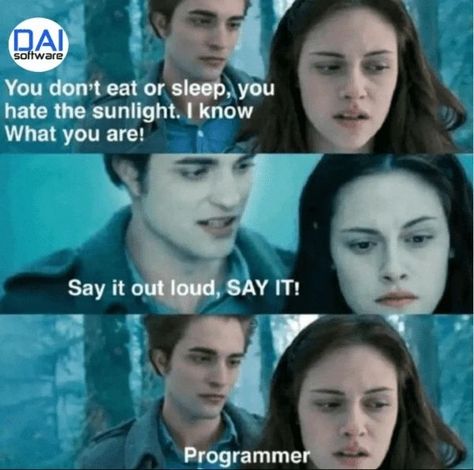 SAY IT. #Twilight #geeklife Comp Sci, Programing Jokes, Coding Humor, Programmer Jokes, Programming Humor, Computer Humor, Programmer Humor, Computer Nerd, Tech Humor