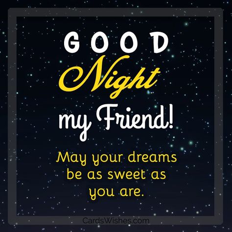 20+ Good Night Messages for Friends - CardsWishes.com Sweet Dreams Messages, Goodnight Quotes For Friends, Inspirational Good Night Messages, Goodnight Message For Her, Funny Good Night Images, Beautiful Good Night Messages, Good Night Dear Friend, Sweet Good Night Messages, Good Night Text Messages