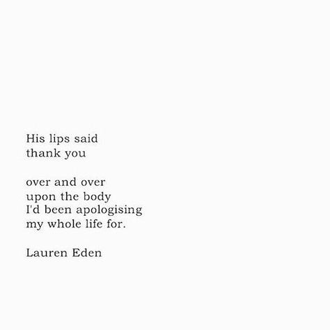 Love Is Dangerous Quotes, Lauren Eden Quotes, Lauren Eden, My Whole Life, Poem Quotes, Deep Thought Quotes, Poetry Quotes, Pretty Words, Pretty Quotes