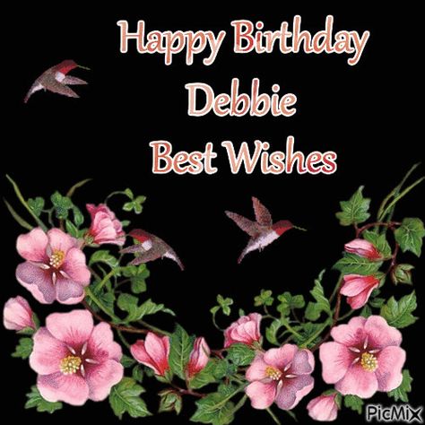 With love, Donna & Jeff Happy Birthday Debbie, Happy Birthday Free, Greeting Cards Quotes, Card Quotes, Name That Tune, Birthday Wishes And Images, Holiday Calendar, Birthday Name, Wishes Images