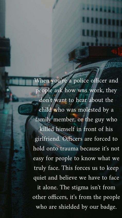 Officers are forced to internalize trauma out of fear of making others uncomfortable. #police #officer #policelivesmatter #policementalhealth #mentalhealth #stigma #cop #thinblueline How To Be A Police Officer, Police Vision Board, Police Quotes Inspirational, Police Quotes Motivational, Police Woman Quotes, Deputy Aesthetic, Police Officer Aesthetic, Police Motivation, Police Officer Girlfriend