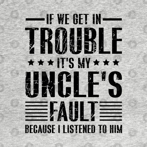 Cool Uncle Quotes, Uncle Quotes, Plan Quotes, Gods Plan Quotes, Fathers Day Coloring Page, Uncle Tshirt, Sublimation Ideas Projects Inspiration, Cool Uncle, Paper Box Template