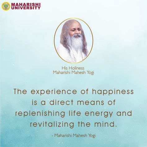 The experience of happiness is a direct means of replenishing life energy and revitalizing the mind. - Maharishi Mahesh Yogi #MaharishiUniversity #MUIT #motivationalquotes #FridayMotivation #fridaymorning #positivemind #MUITNoida #MUITLucknow #happinessquotes Yogi Quotes, Maharishi Mahesh Yogi, Life Energy, Friday Motivation, Positive Mind, Information Technology, Happiness Is, Happy Quotes, The Mind