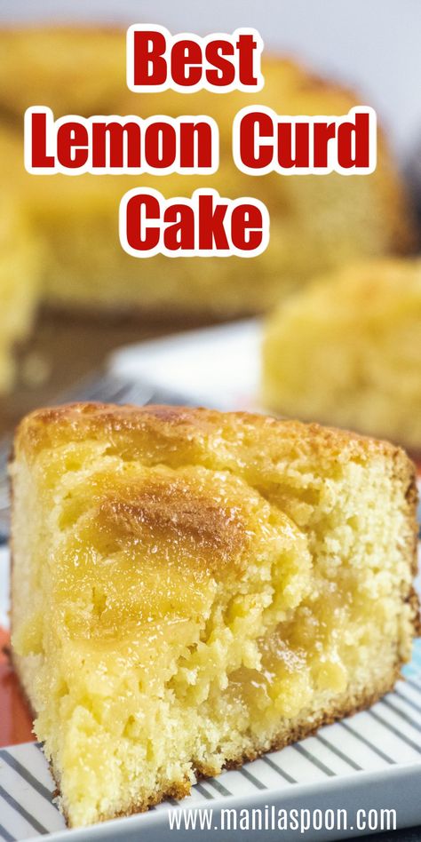 Best Lemon Curd Cake - Manila Spoon Lemon Curd Bread, Using Lemon Curd, Recipes Using Lemon Curd, Best Lemon Curd, Lemon Curd Dessert, Recipe Using Lemons, Curd Cake, Lemon Curd Cake, Gooey Cake