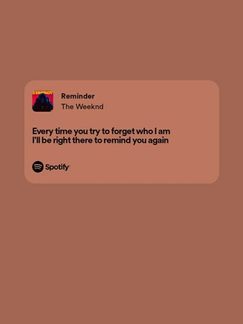 Reminder The Weeknd Spotify, Lyrics That Remind Me Of You, The Weeknd Spotify Lyrics, Lyrics Spotify, Spotify Lyrics, Journal Writing Prompts, Just Lyrics, Journal Printables, The Weeknd