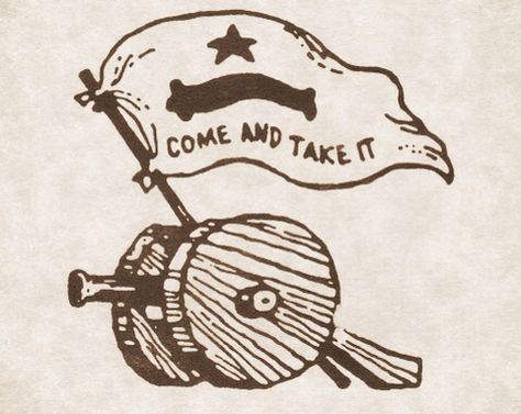 Come and take it!!! Come And Take It Texas, Alamo Tattoo Texas, Come And Take It Tattoo, Come And Take It Flag, Gonzales Texas, Traditional Sailor Tattoos, Texas Revolution, Traditional Tattoo Flash Art, Texas Tattoos