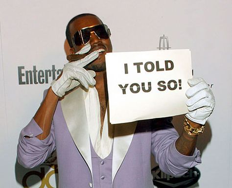 Kanye "I told you so" full picture - Page 2 « Kanye West Forum Kanye Face, Artist Core, Kanye Memes, Kanye West Photo, Kanye West Songs, Arrogant People, Kanye West Funny, Kanye West Albums, Saint Pablo