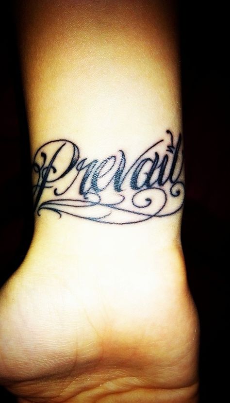 prevail. I Prevail Tattoo, Prevail Tattoo, I Prevail, Wörter Tattoos, Meaningful Wrist Tattoos, One Word Tattoos, Tattoo Font, Sleeve Tattoos For Women, Word Tattoos