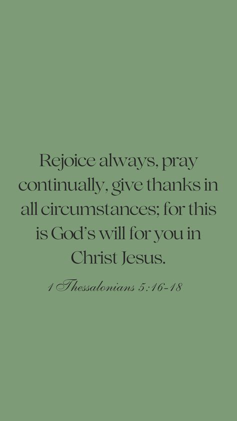 Pray Always Quotes, Rejoice Always Pray Continually, 1 Thessalonians 5:11, 1 Thessalonians 5:16-17, Give Thanks In All Circumstances, Always Quotes, 1 Thessalonians 5 16, Phone Widgets, Always Pray