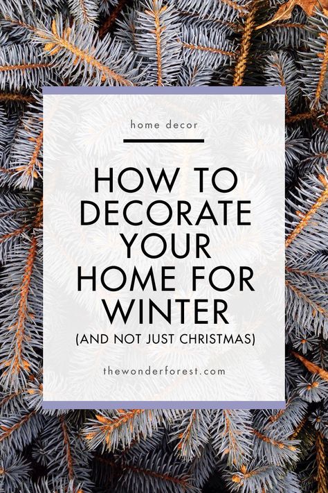 How To Decorate Your Home For Winter (And Not Just Christmas) - Wonder Forest After Christmas Winter Decor, Bedroom For Christmas, Winter Decor Ideas For The Home, After Christmas Decor, Winter Living Room Decor, Winter Decorating Ideas, Decor After Christmas, Wonder Forest, Winter Living Room